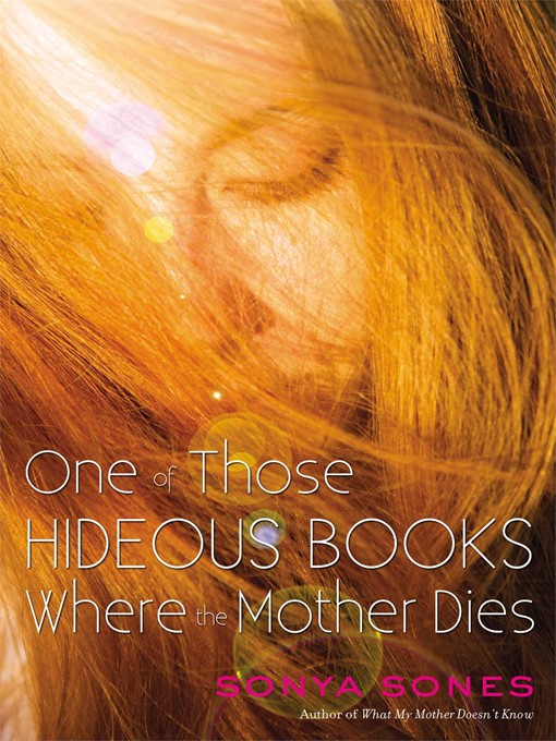 Title details for One of Those Hideous Books Where the Mother Dies by Sonya Sones - Wait list
